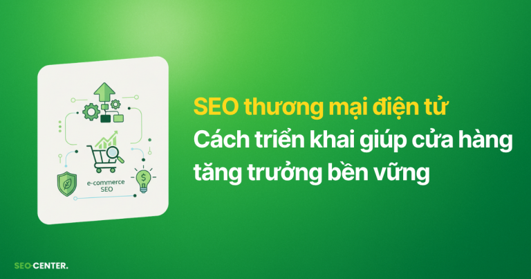 Bí quyết SEO thương mại điện tử tăng trưởng bền vững