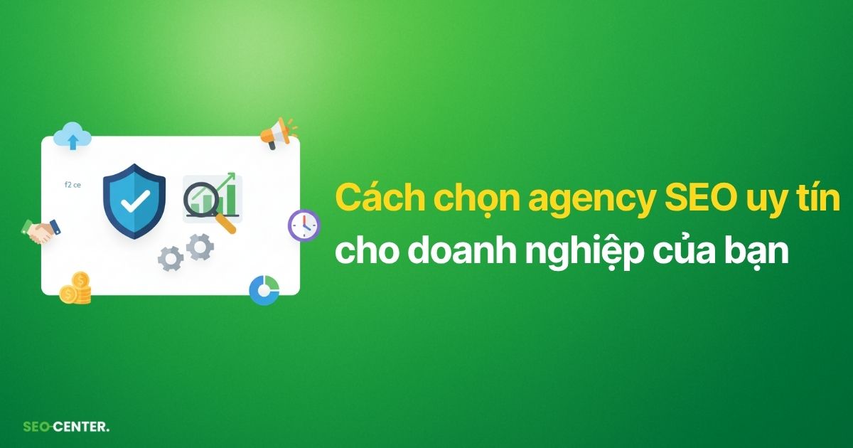 cách chọn agency SEO
