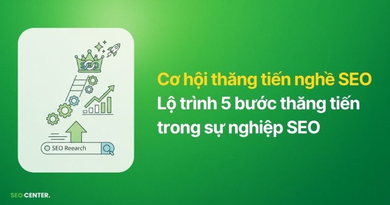 Cơ hội thăng tiến nghề SEO và lộ trình sự nghiệp bền vững