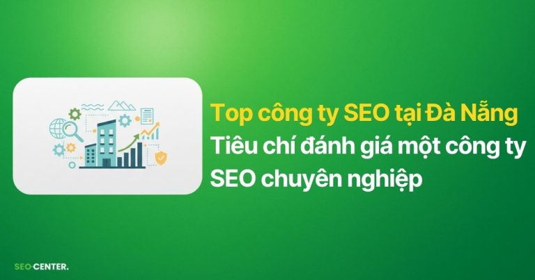 Top 8 công ty SEO Đà Nẵng đưa website lên top Google bền vững