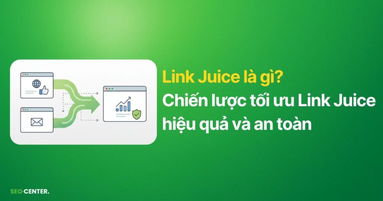 Cách tối ưu Link Juice để bứt phá thứ hạng từ khóa bền vững 